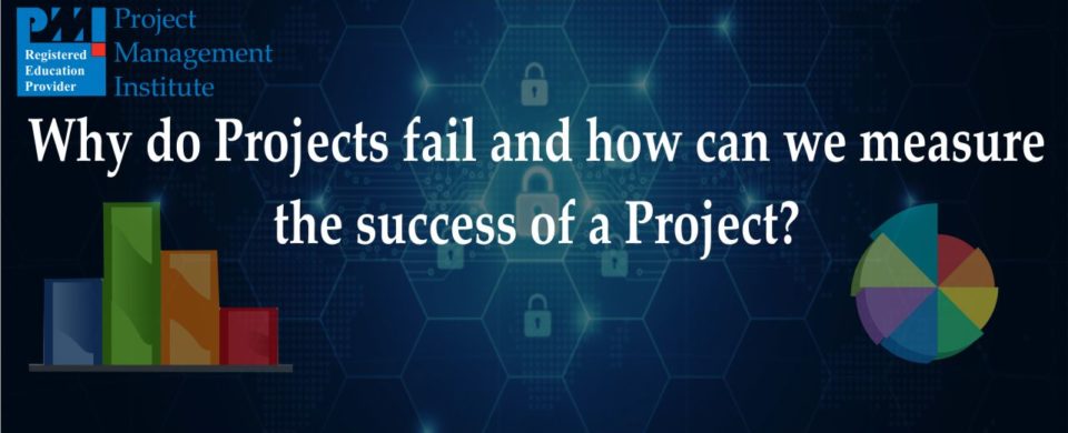 why do projects fail and how can we measure the success of a project